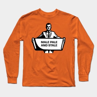 MALE PALE AND STALE Long Sleeve T-Shirt